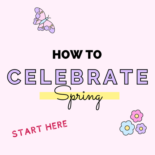 How to Celebrate Spring